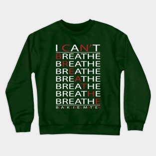 I Can't Breathe Black Lives Matter Crewneck Sweatshirt